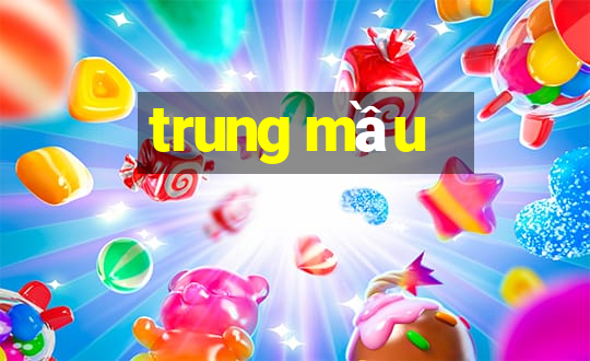 trung mầu