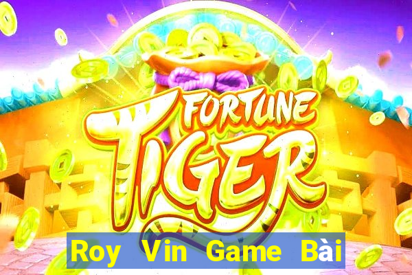 Roy Vin Game Bài Quốc Tế