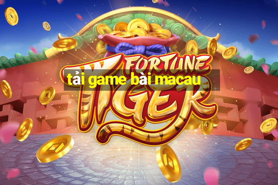 tải game bài macau