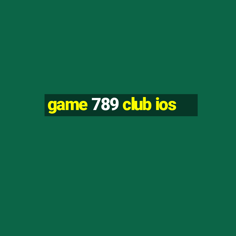 game 789 club ios