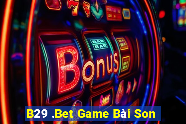 B29 .Bet Game Bài Son