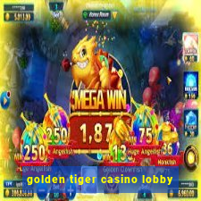 golden tiger casino lobby