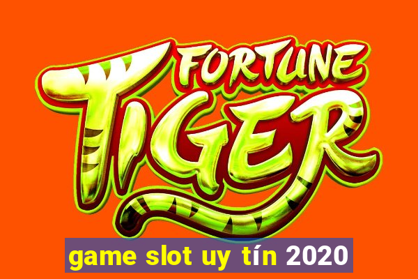 game slot uy tín 2020