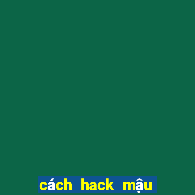 cách hack mậu binh zingplay