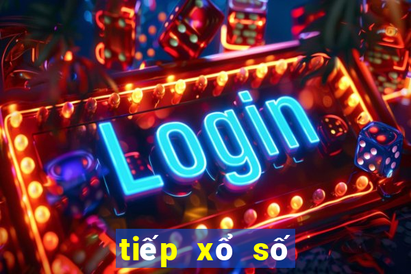 tiếp xổ số chiều nay