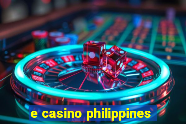 e casino philippines