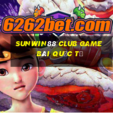 Sunwin88 Club Game Bài Quốc Tế