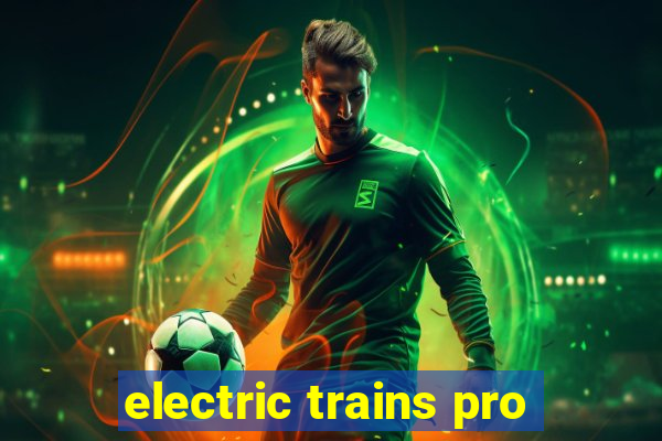 electric trains pro