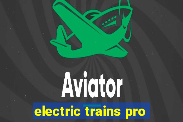 electric trains pro