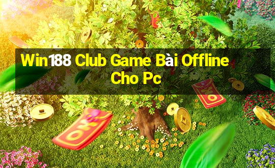 Win188 Club Game Bài Offline Cho Pc