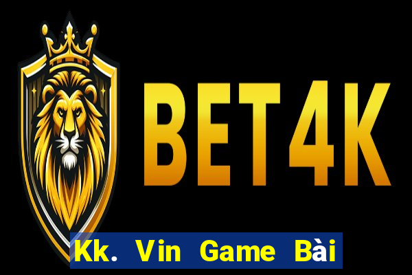 Kk. Vin Game Bài Uy Tín Nhất 2022