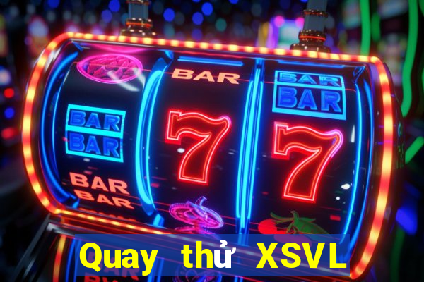 Quay thử XSVL ngày 1