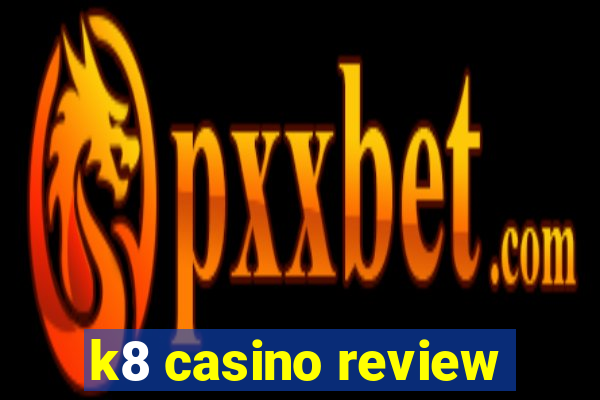 k8 casino review