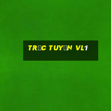 trực tuyến vl1