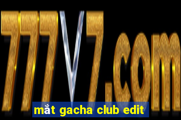 mắt gacha club edit