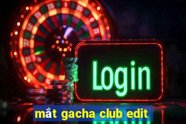 mắt gacha club edit