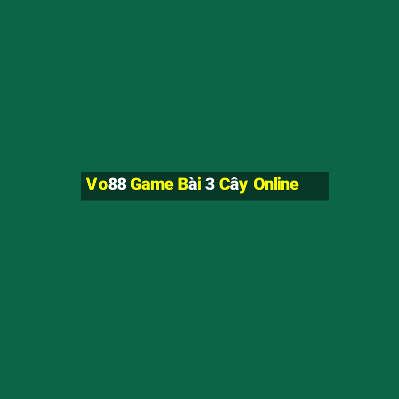 Vo88 Game Bài 3 Cây Online