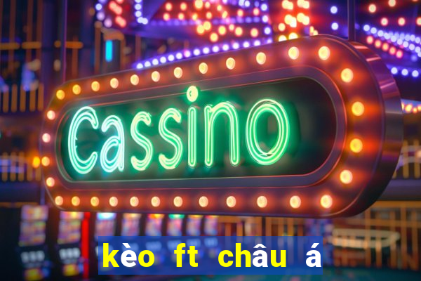 kèo ft châu á 1x2 là gì