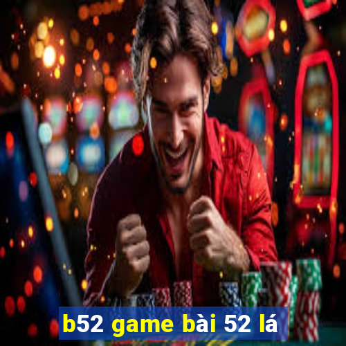 b52 game bài 52 lá