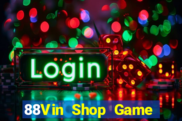 88Vin Shop Game Bài Quốc Tế