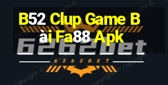 B52 Clup Game Bài Fa88 Apk