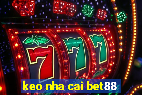 keo nha cai bet88