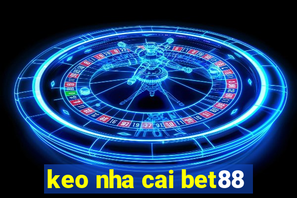 keo nha cai bet88