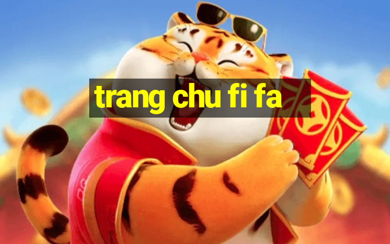 trang chu fi fa