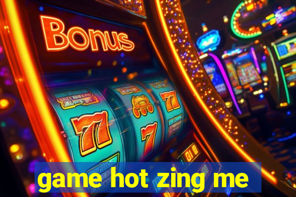 game hot zing me