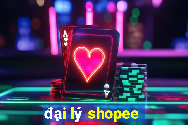 đại lý shopee