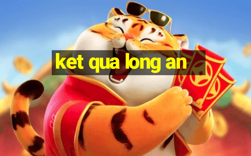 ket qua long an