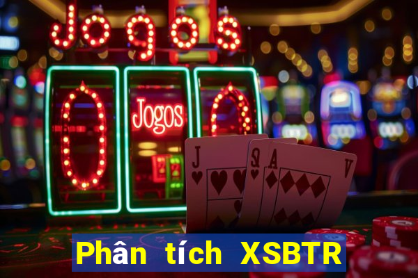 Phân tích XSBTR thứ Ba