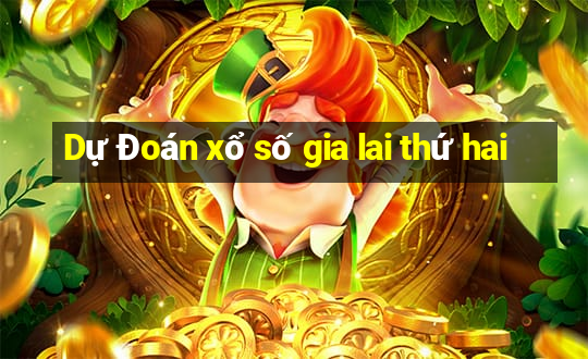 Dự Đoán xổ số gia lai thứ hai