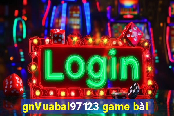 gnVuabai97123 game bài