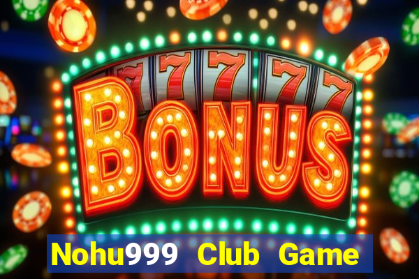 Nohu999 Club Game Bài 3 Cây