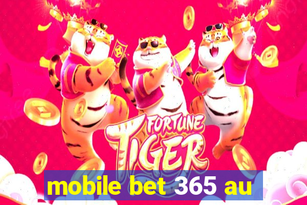 mobile bet 365 au