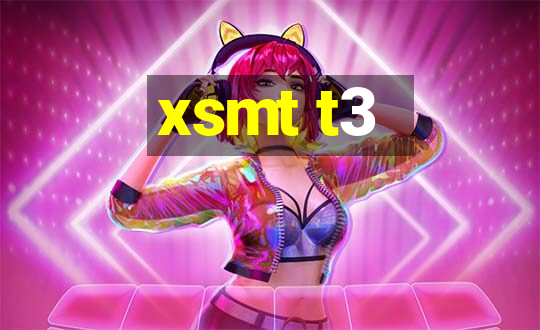 xsmt t3