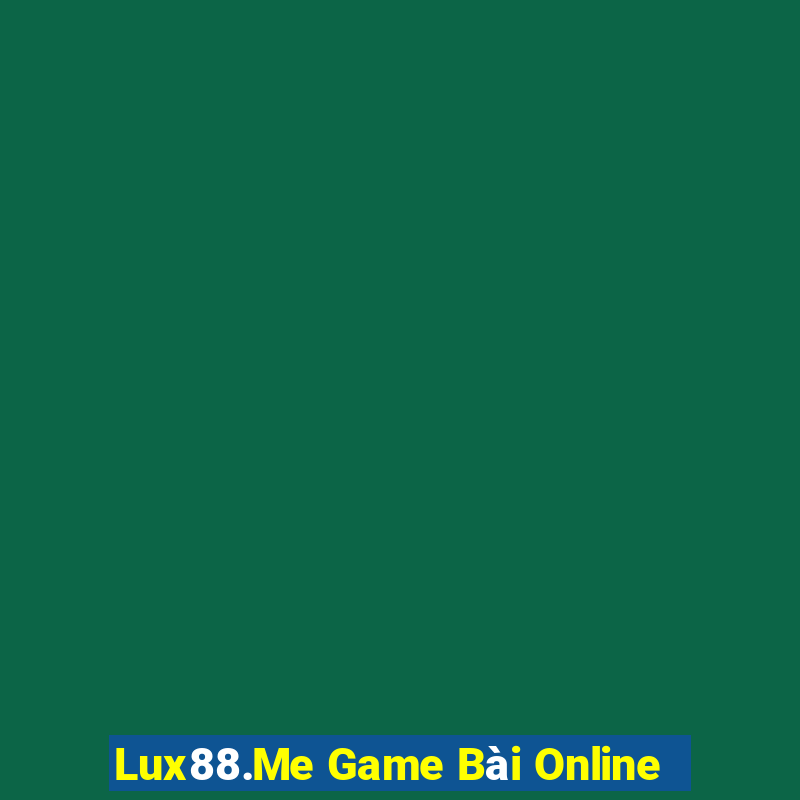 Lux88.Me Game Bài Online