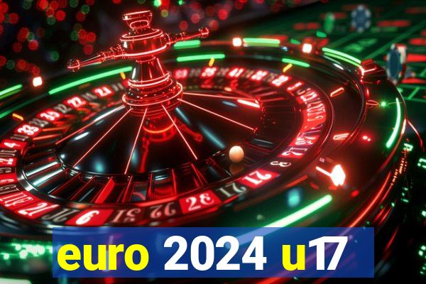 euro 2024 u17