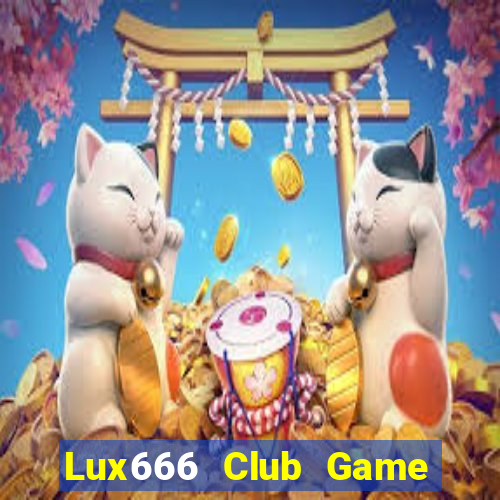 Lux666 Club Game Bài Trực Tuyến