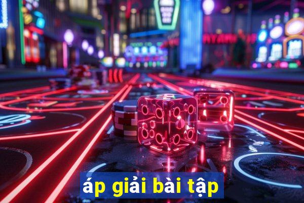 áp giải bài tập