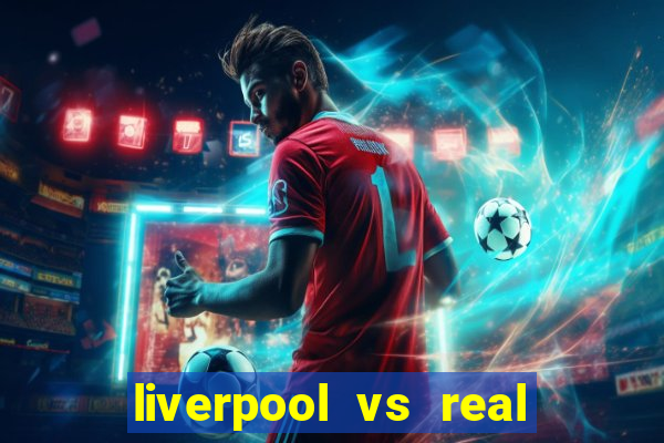 liverpool vs real madrid bet