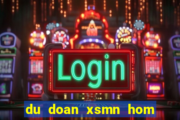 du doan xsmn hom nay chinh xac nhat hom nay