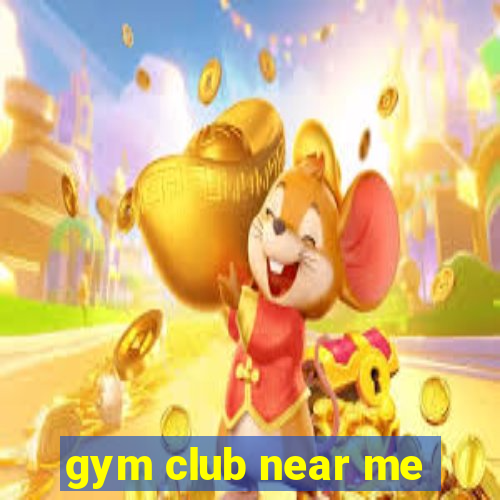 gym club near me