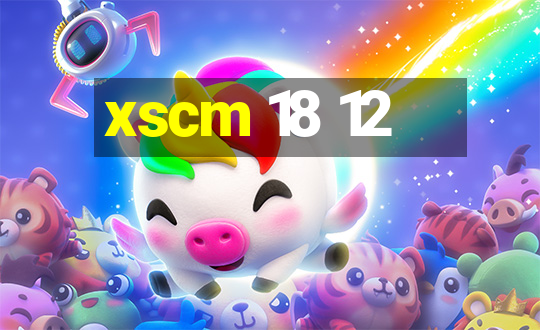 xscm 18 12