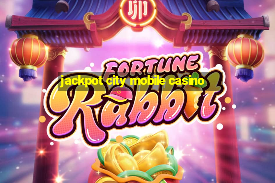 jackpot city mobile casino