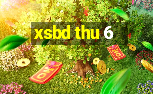 xsbd thu 6