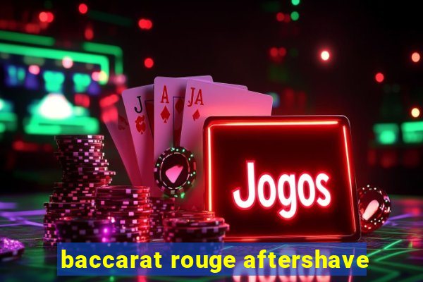 baccarat rouge aftershave