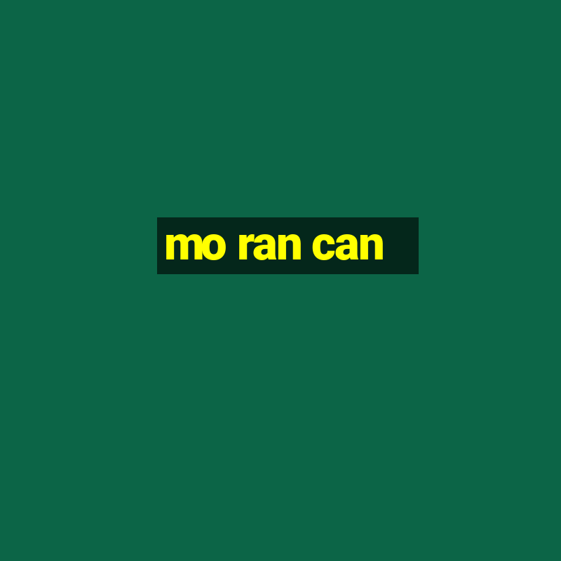 mo ran can