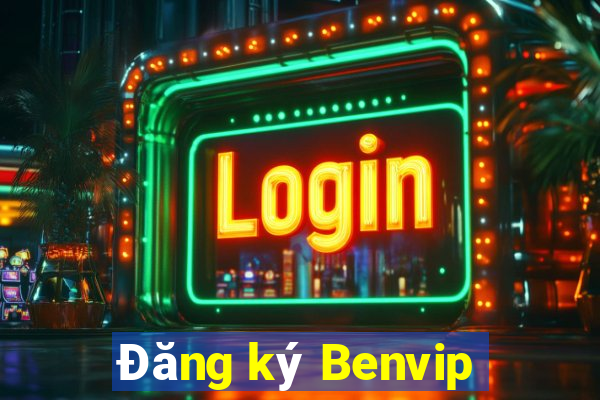 Đăng ký Benvip